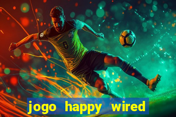 jogo happy wired paga mesmo